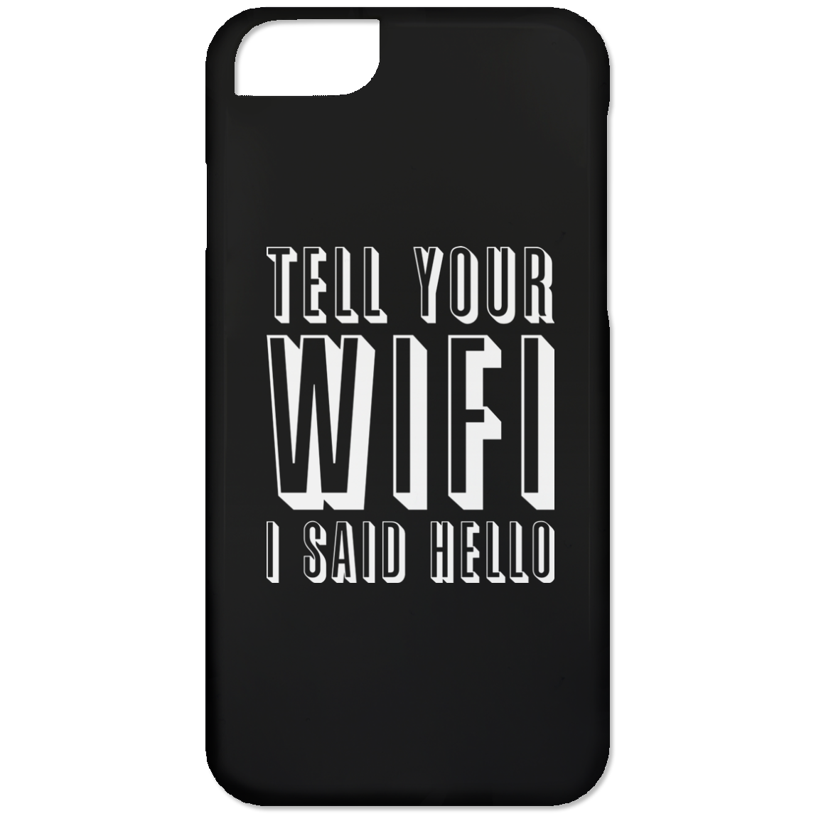 Tell Your WiFi I Said Hello (Phone Case) | Engineering Outfitters