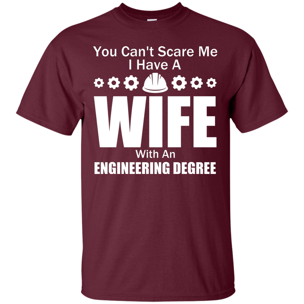 You Can't Scare Me - I Have A Wife With An Engineering Degree